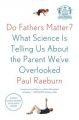 Do Fathers matter: Book by Paul Raeburn