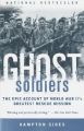 Ghost Soldiers: The Epic Account of World War II's Greatest Rescue Mission[Paperback]: Book by Hampton Sides