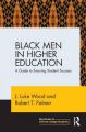 Black Men in Higher Education: A Guide to Ensuring Student Success: Book by J. Luke Wood
