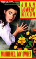 Murdered, My Sweet: Book by Joan Lowery Nixon
