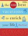 The 100 Best Vacations to Enrich Your Life (English) (Paperback): Book by Pam Grout