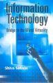 Information Technology: Bridge to the Wired Virtuality, 2008: Book by Shiva Sukula