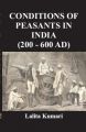 Conditions of Peasants In India (200-600Ad) [Pod]: Book by Lalita Kumar