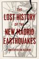 The Lost History of the New Madrid Earthquakes: Book by Conevery Bolton Valencius