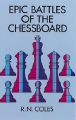 Epic Battles of the Chessboard: Book by R.N. Coles