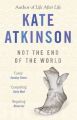 Not the End of the World: Book by Kate Atkinson
