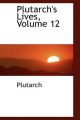 Plutarch's Lives, Volume 12: Book by Plutarch