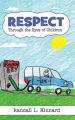 Respect, Through the Eyes of Children: Book by Randall L Kinnard