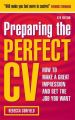Preparing the Perfect CV: How to Make a Great Impression and Get the Job You Want: Book by Rebecca Corfield