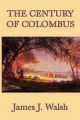 The Century of Colombus: Book by James J. Walsh