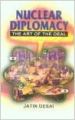 Nuclear Diplomacythe Art of the Deal, 323pp, 2000 (English) 1st Edition (Paperback): Book by Jatin Desai