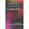RUSSIA  CHINA AND MULTILATERALISM IN CENTRAL ASIA (English) 01 Edition (Paperback): Book by ANITA SENGUPTA