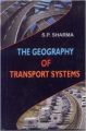 Geography Of Transport Systems (English): Book by S Sharma