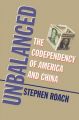 Unbalanced: The Codependency of America and China: Book by Stephen Roach