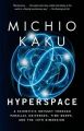 Hyperspace: A Scientific Odyssey through Parallel Universes, Time Warps, and the Tenth Dimension: Book by Michio Kaku
