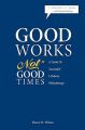 Good Works Not Good Times: Book by Shawn H Wilson