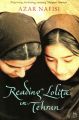 Reading Lolita in Tehran: A Memoir in Books: Book by Azar Nafisi