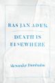 Bas Jan Ader: Death is Elsewhere: Book by Alexander Dumbadze