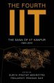 The Fourth IIT : History of IIT Kanpur (English) (Hardcover): Book by Prof. S P Mehrotra