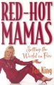 Red-Hot Mamas: Setting the World on Fire: Book by Jan King