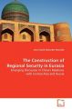 The Construction of Regional Security in Eurasia: Book by Julius David Alexander Reynolds