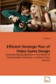 Efficient Strategic Plan of Video Game Design: Book by Yi Lin Yu