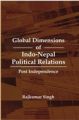 Global Dimensions of Indo-Nepal Political Relations: Book by Rajkumar Singh