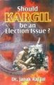 Should Kargil Be an Election Issue? (Pbk): Book by Jai, Janak Raj