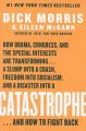 Catastrophe: How Obama, Congress, and the Special Interest Are Transforming... a Slump Into a Crash, Freedom Into Socialism, and a Disaster Into a Catastrophe... and How to Fight Back: Book by Dick Morris