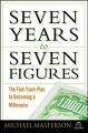 Seven Years to Seven Figures: The Fast-track Plan to Becoming a Millionaire: Book by Michael Masterson , Agora