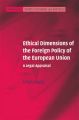 Ethical Dimensions of the Foreign Policy of the European Union: A Legal Appraisal: Book by Urfan Khaliq