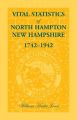 Vital Statistics of North Hampton, New Hampshire, 1742-1942: Book by William H Jones