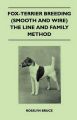Fox-Terrier Breeding (Smooth and Wire) The Line and Family Method: Book by Rosslyn Bruce