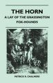 The Horn - A Lay of the Grassington Fox-Hounds: Book by Patrick R. Chalmers