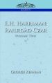 E.H. Harriman: Railroad Czar, Vol. 2: Book by George Kennan