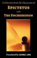 A Selection from the Discourses of Epictetus with The Encheiridion: Book by Epictetus