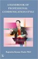A Handbook Of Professional Communication Style (English) (Paperback): Book by Rajendra Kumar Dash