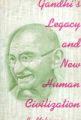 Gandhi's Legacy And New Human Civilization (English) (Hardcover): Book by B. Mohanan, Political reformer and social activist, Reader of Political Science and Development Administration of Gandhigram University, Tamil Nadu.