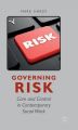 Governing Risk: Care and Control in Contemporary Social Work: Book by Mark Hardy