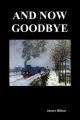 And Now Goodbye: Book by James Hilton