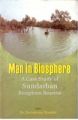 Man In Biosphere: A Case Study of Sundarban Biosphere Reserve: Book by Mukesh Ahuja