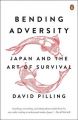 Bending Adversity: Japan and the Art of Survival: Book by David Pilling, (Ed