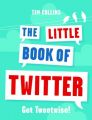 The Little Book of Twitter: Get Tweetwise!: Book by Tim Collins
