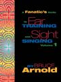 A Fanatic's Guide to Ear Training and Sight Singing: Book by Bruce E. Arnold