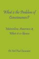 What is the Problem of Consciousness?: Materialism, Awareness & What-it-is-likeness: Book by Neil Paul Cummins