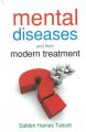 MENTAL DISEASE AND THEIR MODERN TREATMENT: Book by TALCOTT S H