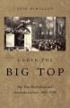 Under the Big Top: Big Tent Revivalism and American Culture, 1885-1925: Book by Josh McMullen