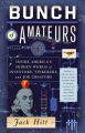 Bunch of Amateurs: Inside America's Hidden World of Inventors, Tinkerers, and Job Creators: Book by Jack Hitt