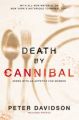Death by Cannibal: Criminals with an Appetite for Murder: Book by Peter Davidson