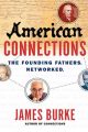 American Connections: The Founding Fathers. Networked.: Book by James Burke